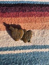 Load image into Gallery viewer, Speak Dear This Leap Year Pin
