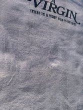 Load image into Gallery viewer, I’m A Virgin (this is a very old shirt) Shirt
