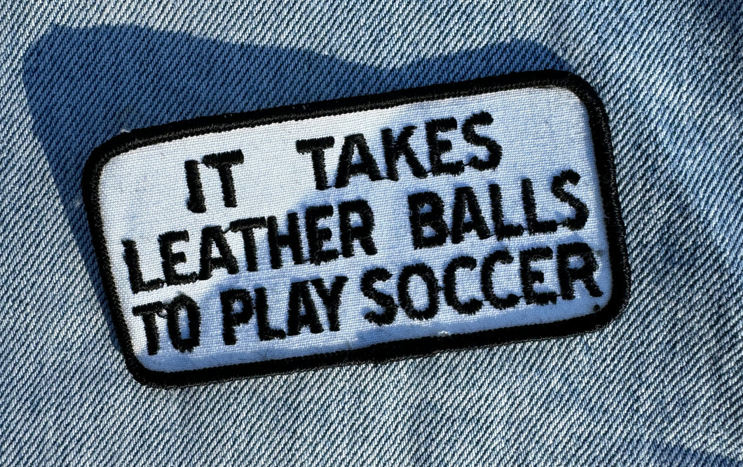It Takes Leather Balls  Patch