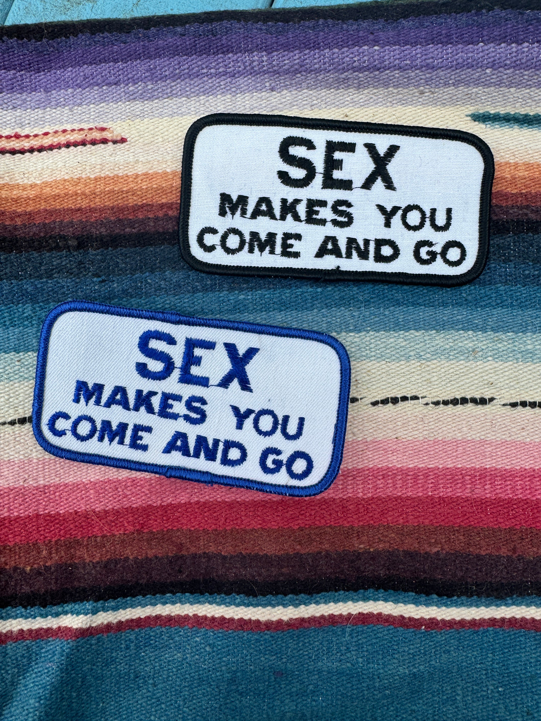 Sex Makes You Come and Go Patch