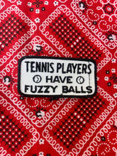 Load image into Gallery viewer, Tennis Players Have Fuzzy Balls Patch
