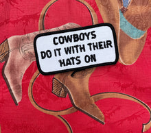 Load image into Gallery viewer, Cowboy Do It with Their Hats On Patch
