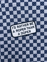 Load image into Gallery viewer, I’d Rather Be a Roper Patch
